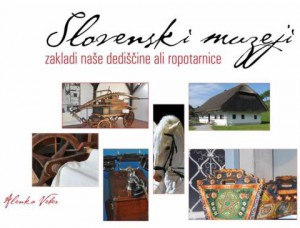 818 1 300x228 - Alenka Veber: Slovenski muzeji - zakladi naše dediščine ali ropotarnice