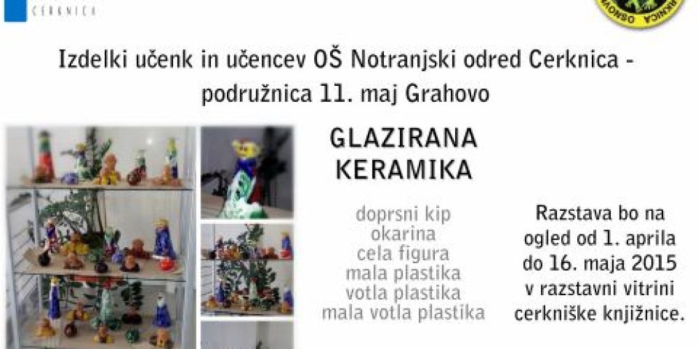 Glazirana keramika – Izdelki učenk in učencev OŠ Notranjski odred Cerknica – podružnica 11. maj Grahovo