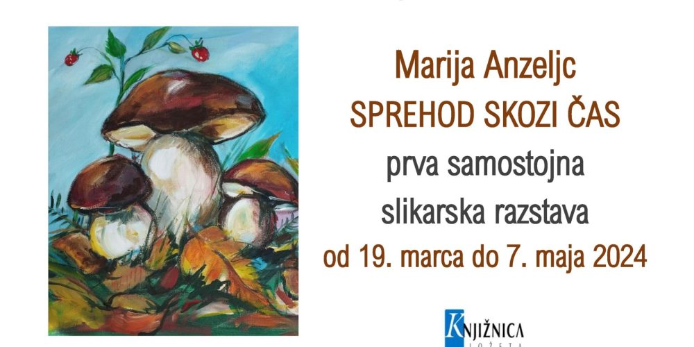 Marija Anzeljc: Sprehod skozi čas – odprtje slikarske razstave