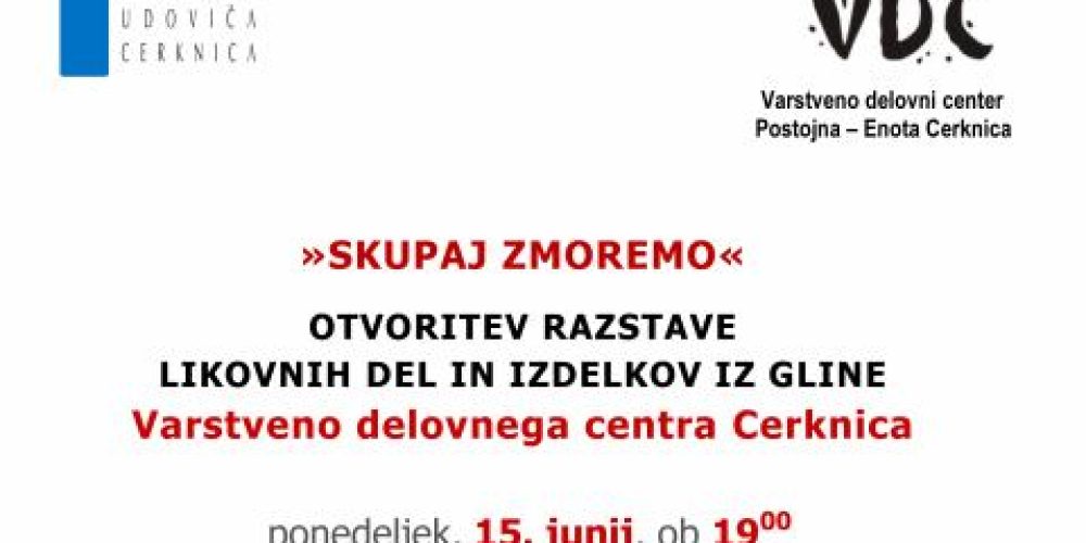 Skupaj zmoremo – razstava likovnih del in izdelkov iz gline Varstveno delovnega centra Cerknica