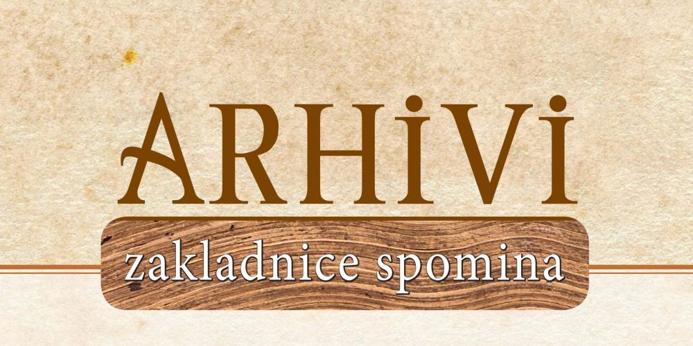 Arhivi – zakladnice spomina – otvoritev potujoče razstave