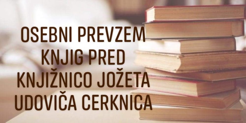 OSEBNI PREVZEM KNJIG PRED KNJIŽNICO JOŽETA UDOVIČA CERKNICA