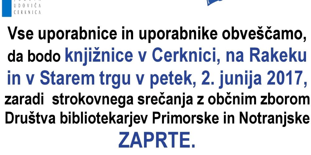 Knjižnice v Cerknici, na Rakeku in v Starem trgu bodo v petek, 2. junija 2017 zaprte.